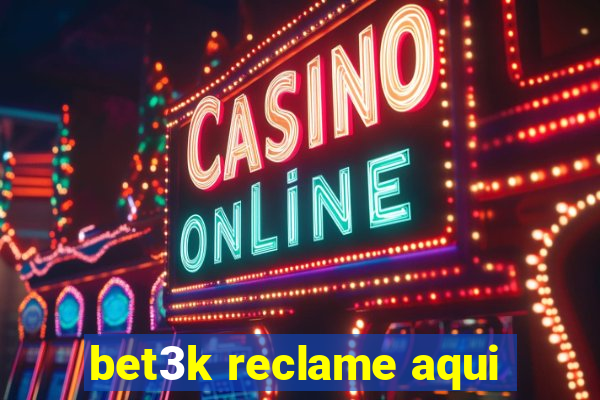 bet3k reclame aqui